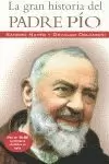 LA GRAN HISTORIA DEL PADRE PIO LA GRAN HISTORIA DEL PADRE PIO