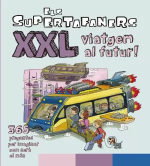 ELS SUPERTAFANERS XXL VIATGEM AL FUTUR! ELS SUPERTAFANERS XXL VIATGEM AL FUTUR!