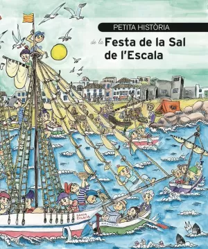 PETITA HISTÒRIA DE LA FESTA DE LA SAL DE L'ESCALA PETITA HISTÒRIA DE LA FESTA DE LA SAL DE L'ESCALA