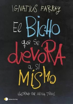EL BICHO QUE SE DEVORA A SÍ MISMO EL BICHO QUE SE DEVORA A SÍ MISMO