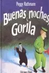 BUENAS NOCHES, GORILA BUENAS NOCHES, GORILA