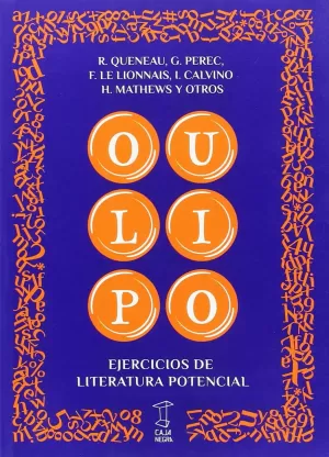 OULIPO. EJERCICIOS DE LITERATURA POTENCIAL OULIPO. EJERCICIOS DE LITERATURA POTENCIAL