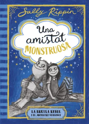UNA AMISTAT MONSTRUOSA 1. LA BRUIXA REBEL I EL MON UNA AMISTAT MONSTRUOSA 1. LA BRUIXA REBEL I EL MON