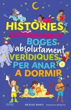 HISTÒRIES EXTREMAMENT BOGES I ABSOLUTAMENT VERÍDIQUES PER ANAR A DORMIR