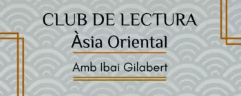 Club de lectura de l'Asia Oriental amb Ibai Gilabert